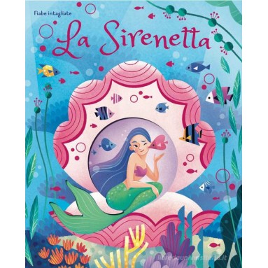 La Sirenetta. Fiabe intagliate