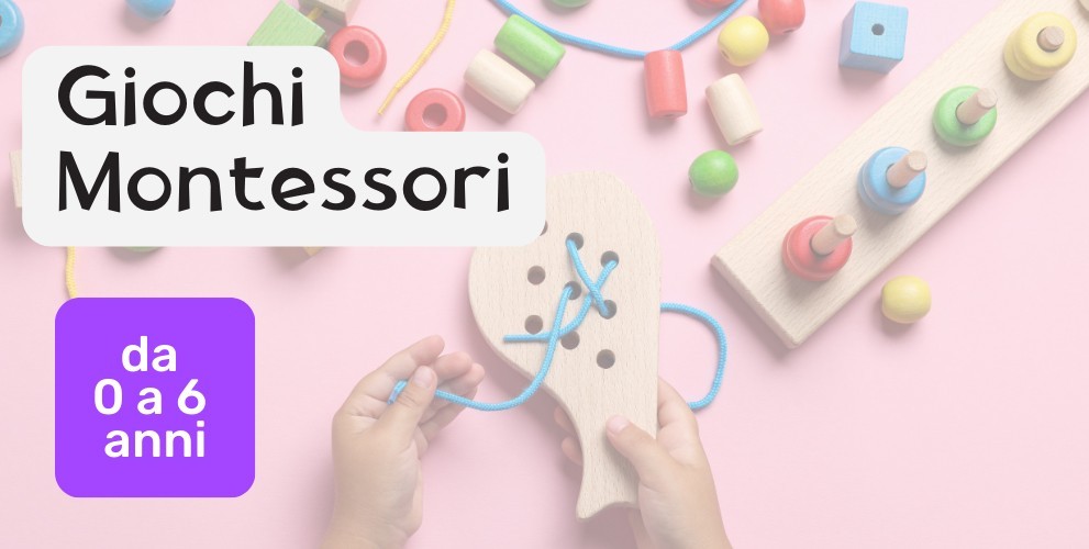 Giochi Montessori  per la crescita dei bambini da 0 a 6 anni
